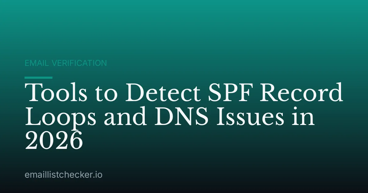 Tools to Detect SPF Record Loops and DNS Issues in 2026