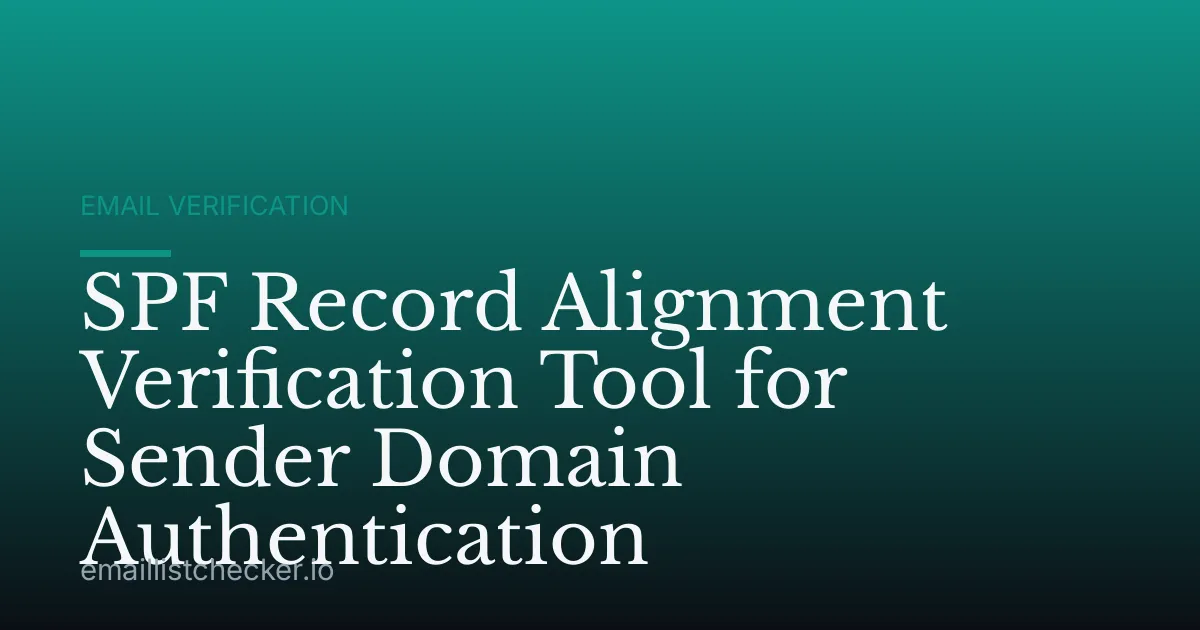 SPF Record Alignment Verification Tool for Sender Domain Authentication