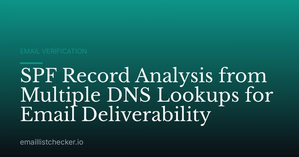SPF Record Analysis from Multiple DNS Lookups for Email Deliverability