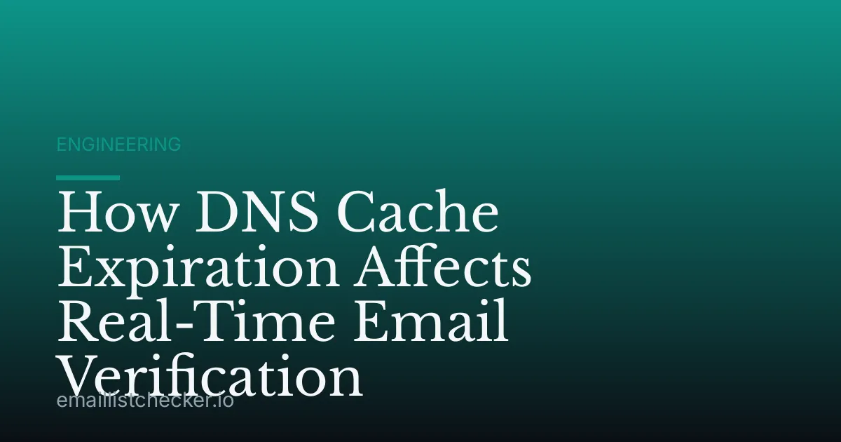 How DNS Cache Expiration Affects Real-Time Email Verification