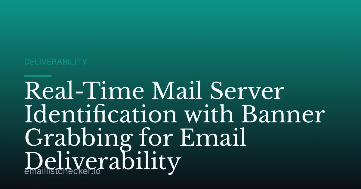 Real-Time Mail Server Identification with Banner Grabbing for Email Deliverability