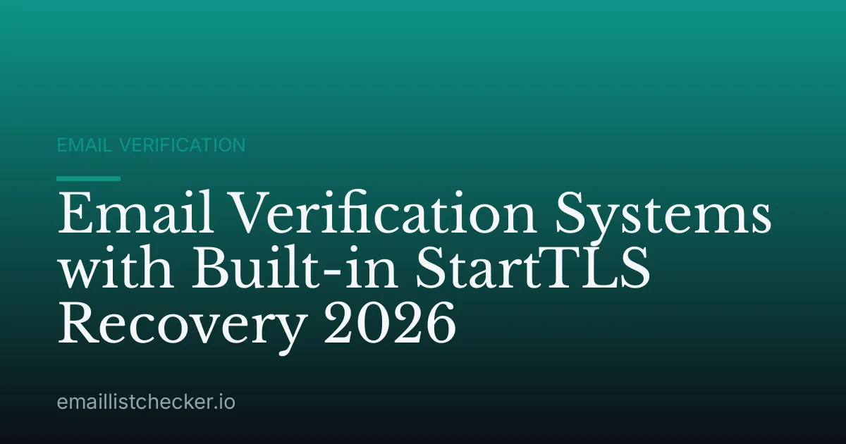 Email Verification Systems with Built-in StartTLS Recovery 2026