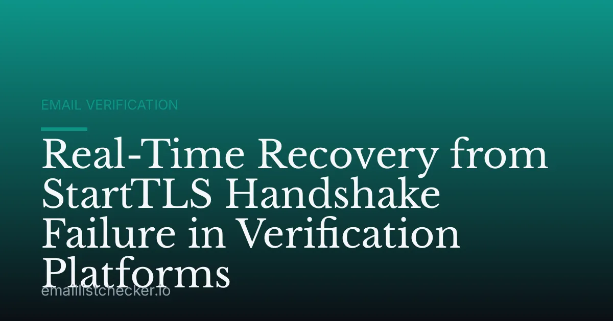 Real-Time Recovery from StartTLS Handshake Failure in Verification Platforms