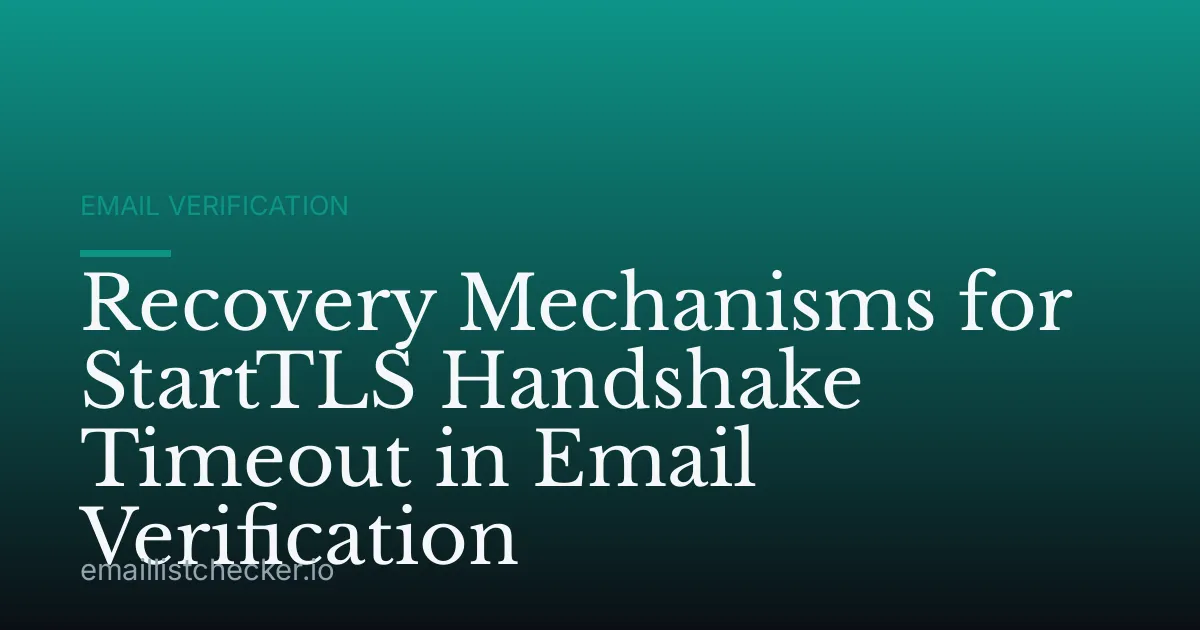 Recovery Mechanisms for StartTLS Handshake Timeout in Email Verification