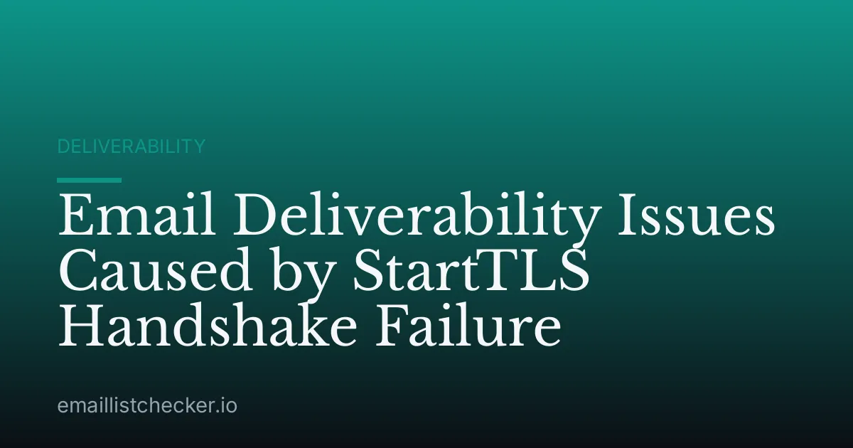 Email Deliverability Issues Caused by StartTLS Handshake Failure