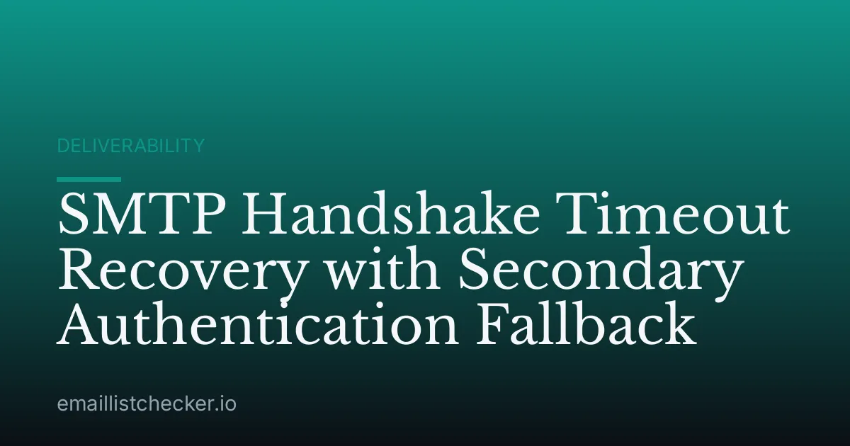 SMTP Handshake Timeout Recovery with Secondary Authentication Fallback