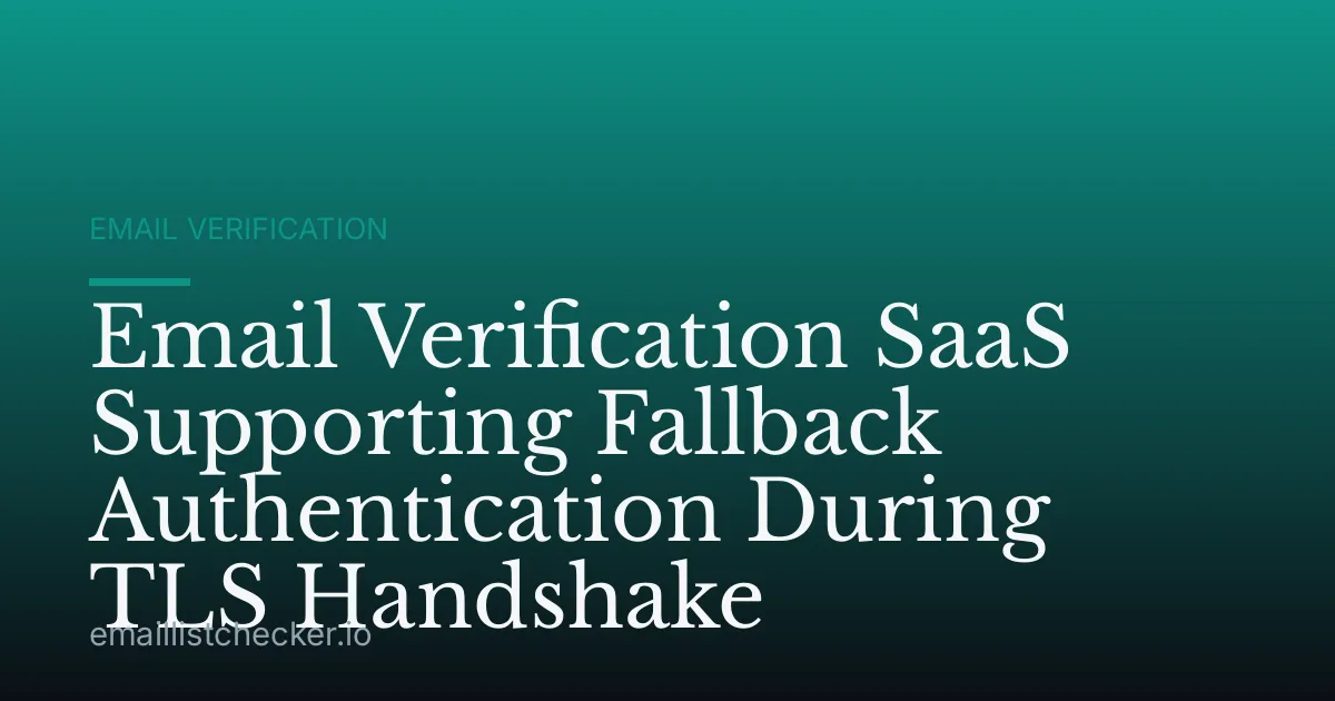 Email Verification SaaS Supporting Fallback Authentication During TLS Handshake