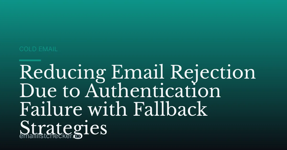 Reducing Email Rejection Due to Authentication Failure with Fallback Strategies