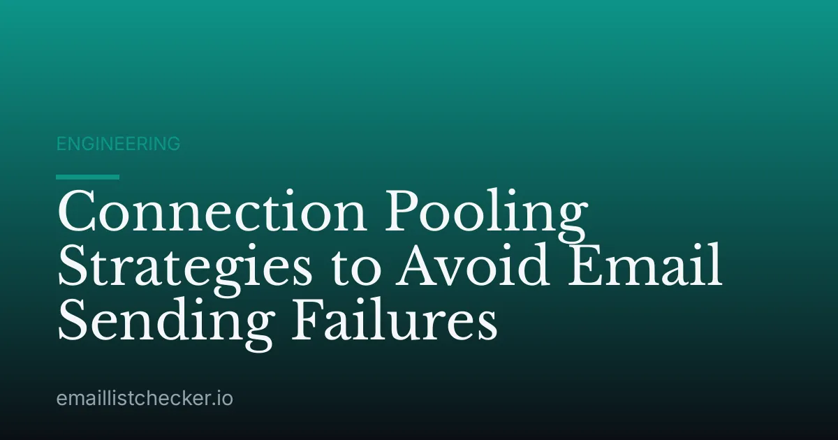 Connection Pooling Strategies to Avoid Email Sending Failures