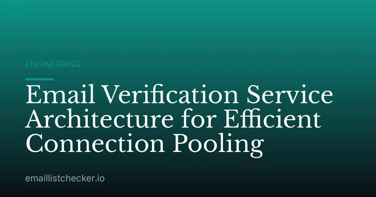 Email Verification Service Architecture for Efficient Connection Pooling