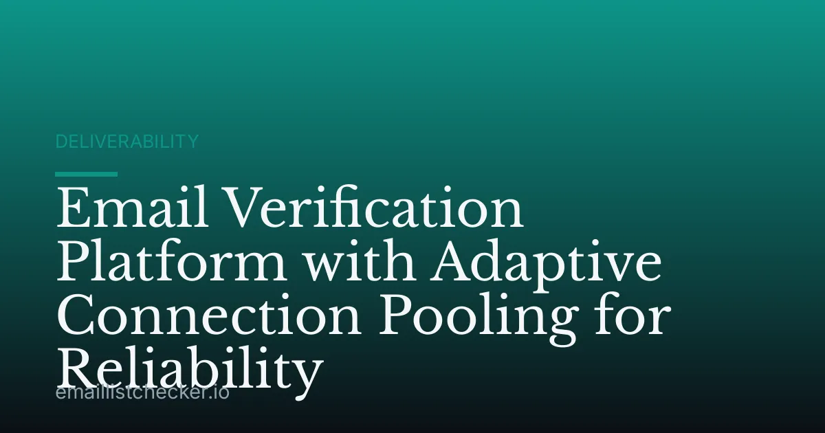 Email Verification Platform with Adaptive Connection Pooling for Reliability