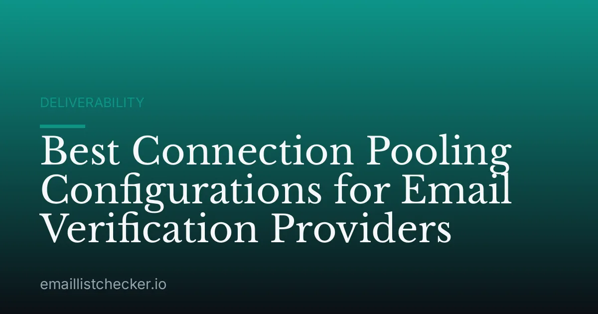 Best Connection Pooling Configurations for Email Verification Providers