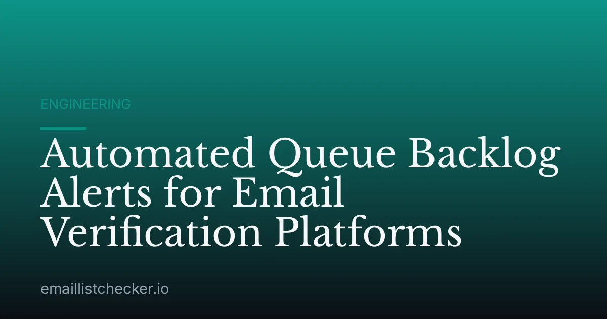 Automated Queue Backlog Alerts for Email Verification Platforms