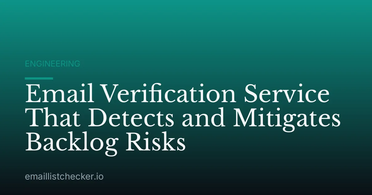 Email Verification Service That Detects and Mitigates Backlog Risks