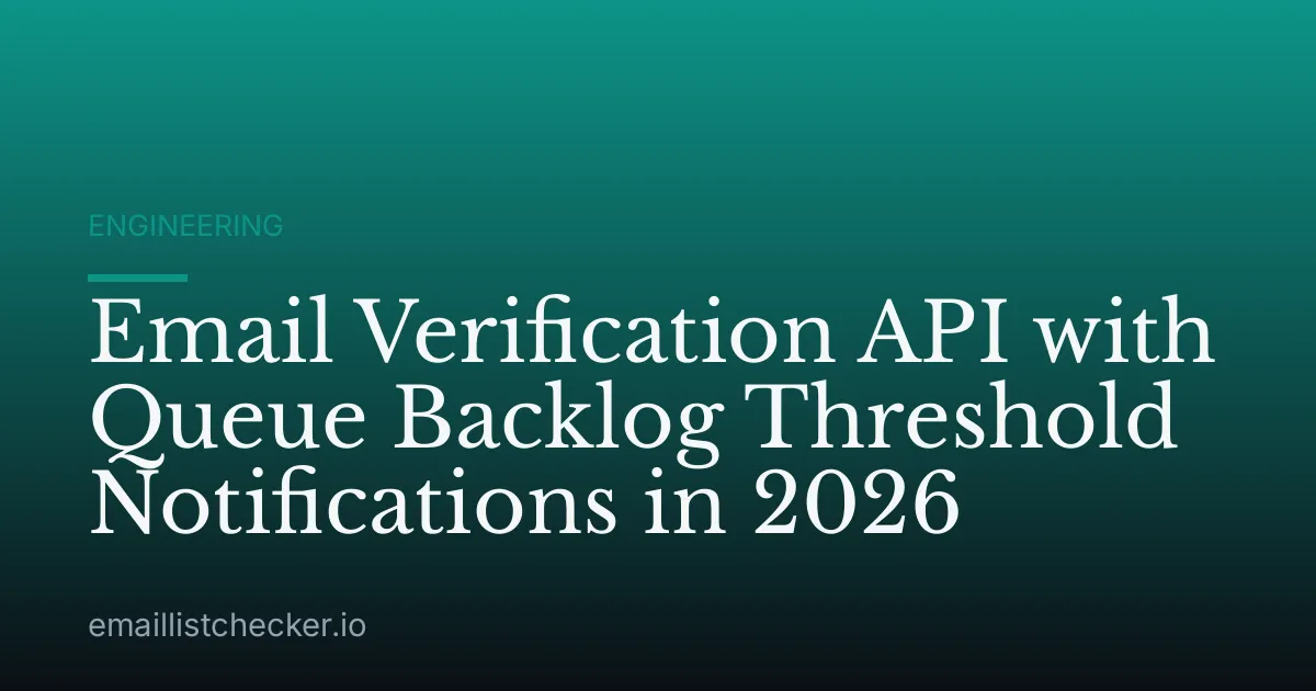 Email Verification API with Queue Backlog Threshold Notifications in 2026