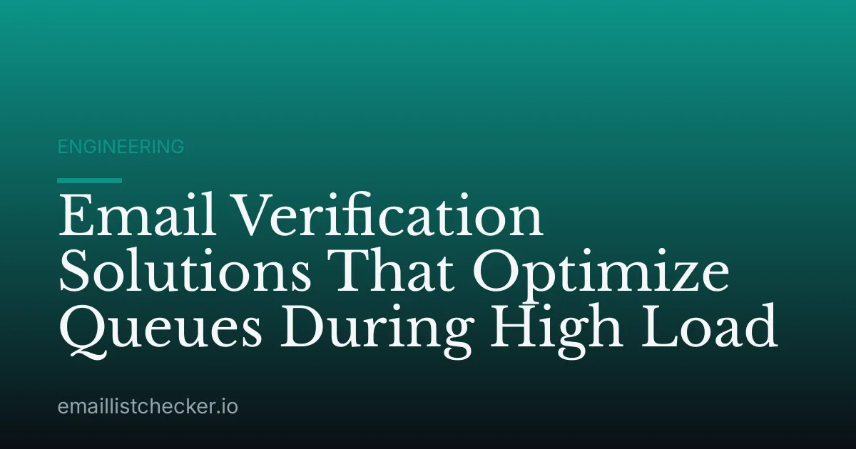 Email Verification Solutions That Optimize Queues During High Load