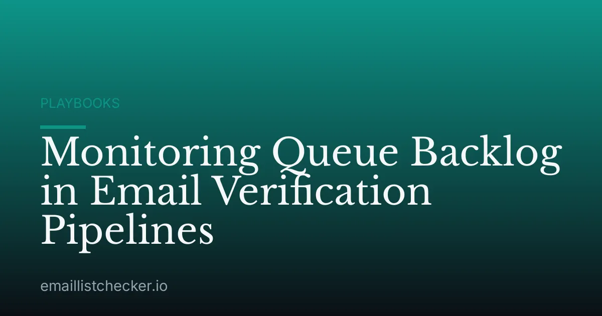 Monitoring Queue Backlog in Email Verification Pipelines