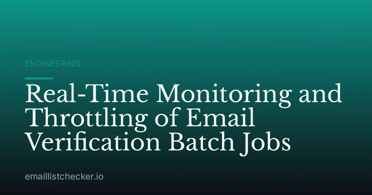 Real-Time Monitoring and Throttling of Email Verification Batch Jobs