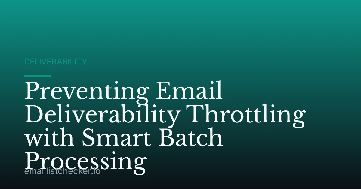 Preventing Email Deliverability Throttling with Smart Batch Processing