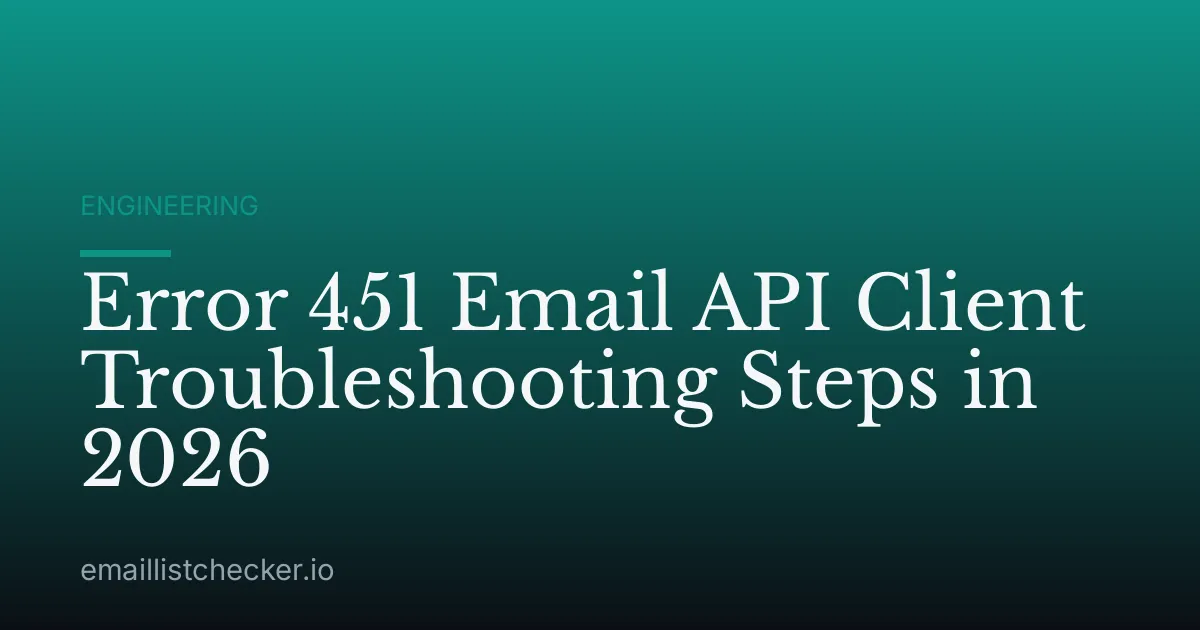 Error 451 Email API Client Troubleshooting Steps in 2026