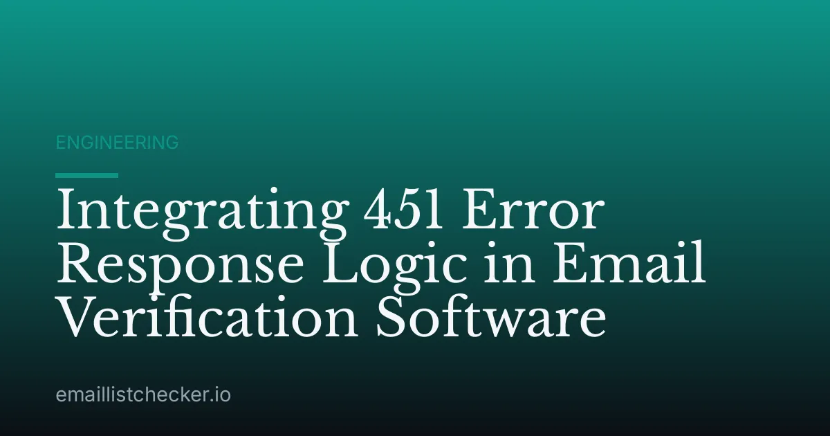 Integrating 451 Error Response Logic in Email Verification Software