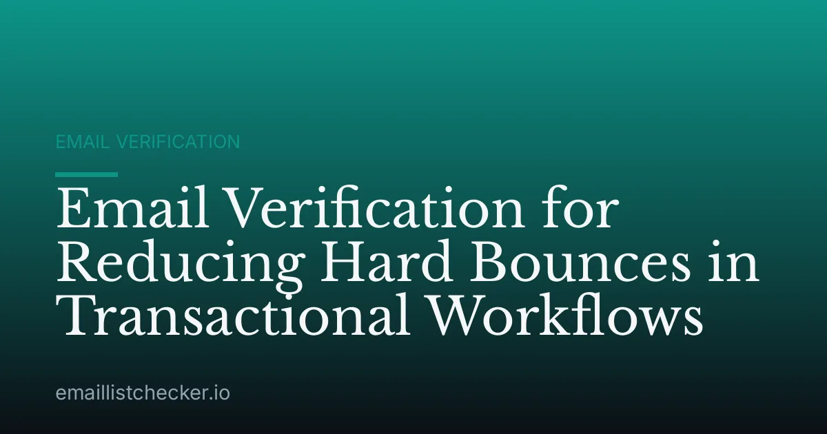 Email Verification for Reducing Hard Bounces in Transactional Workflows