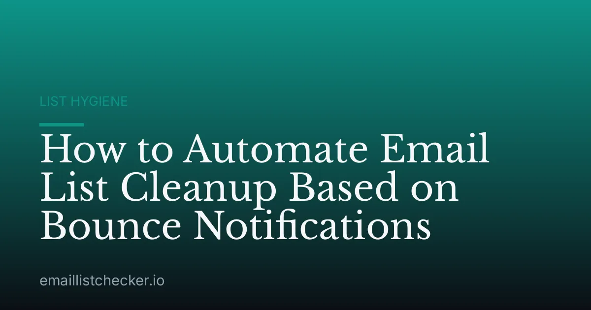 How to Automate Email List Cleanup Based on Bounce Notifications