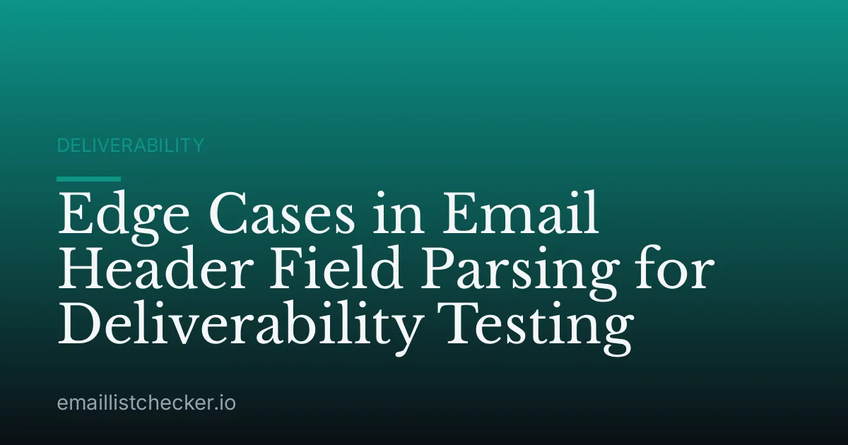 Edge Cases in Email Header Field Parsing for Deliverability Testing