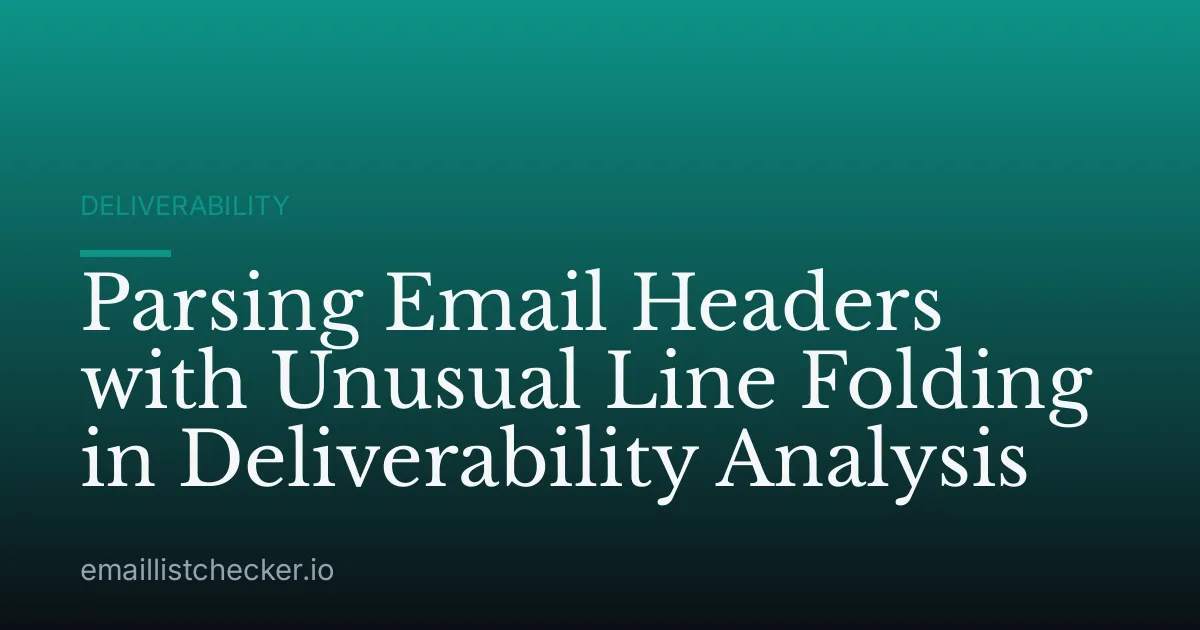 Parsing Email Headers with Unusual Line Folding in Deliverability Analysis