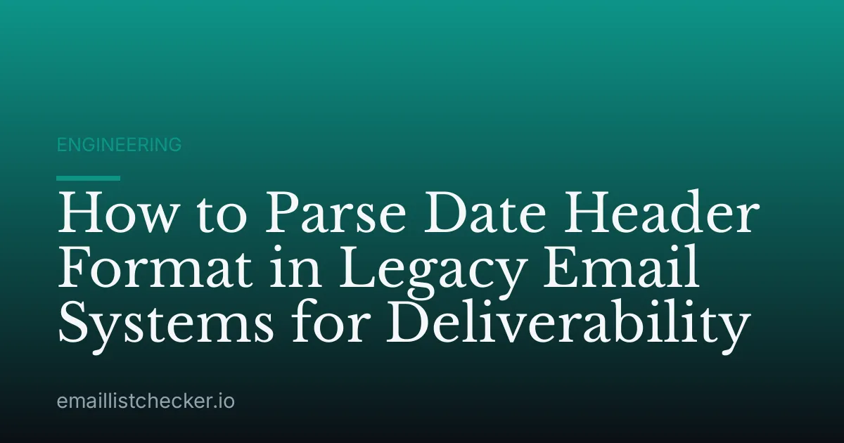 How to Parse Date Header Format in Legacy Email Systems for Deliverability