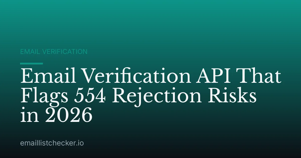 Email Verification API That Flags 554 Rejection Risks in 2026