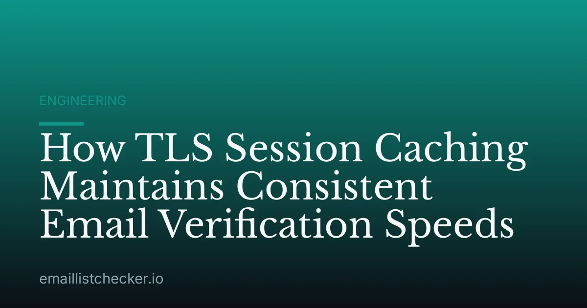 How TLS Session Caching Maintains Consistent Email Verification Speeds