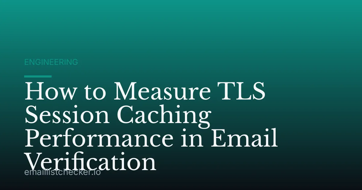 How to Measure TLS Session Caching Performance in Email Verification
