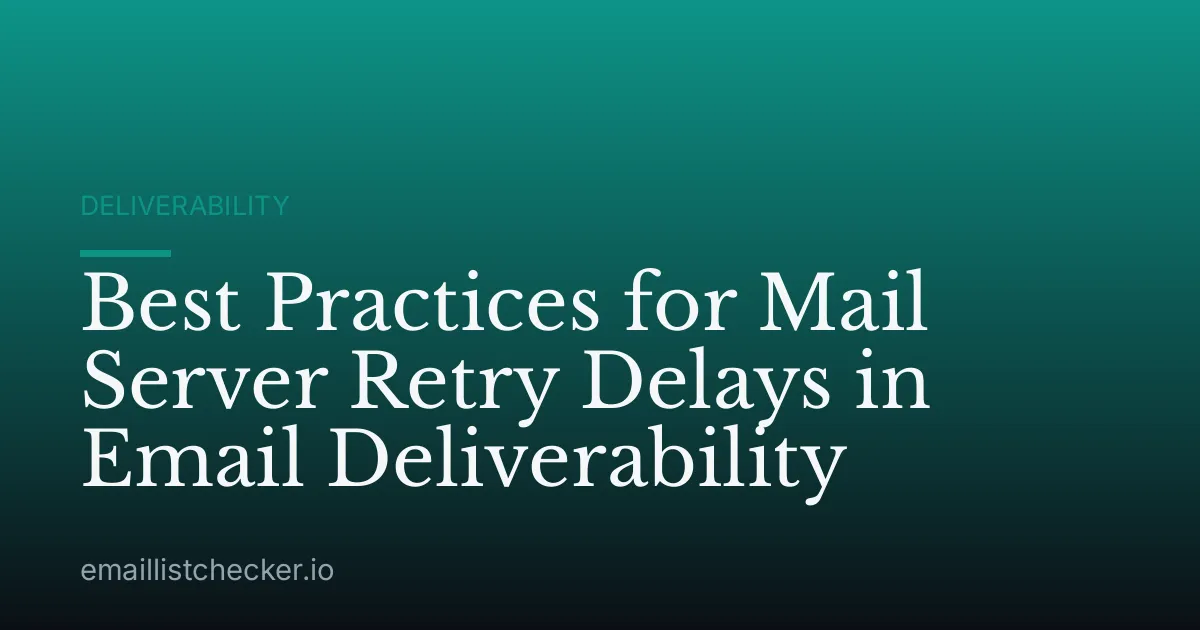 Best Practices for Mail Server Retry Delays in Email Deliverability