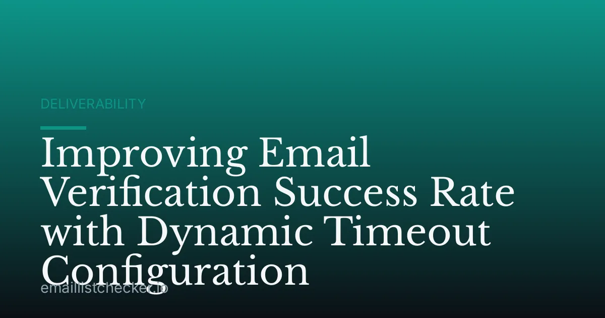 Improving Email Verification Success Rate with Dynamic Timeout Configuration