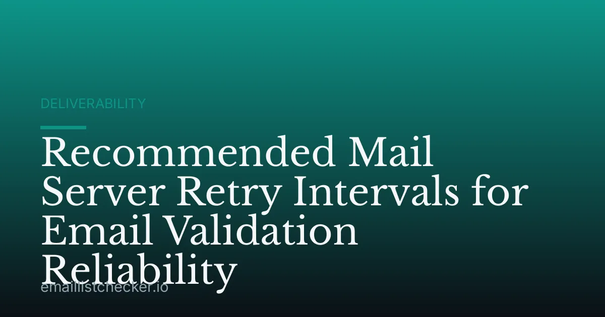 Recommended Mail Server Retry Intervals for Email Validation Reliability