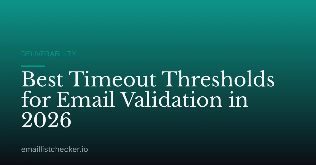 Best Timeout Thresholds for Email Validation in 2026