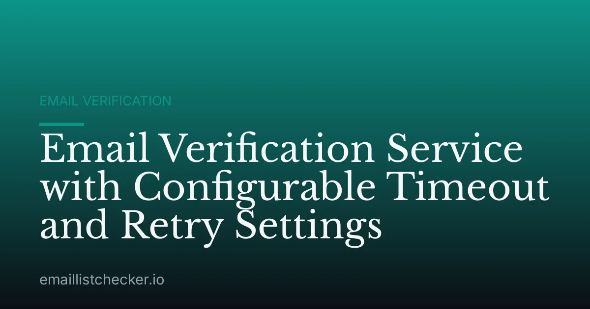 Email Verification Service with Configurable Timeout and Retry Settings