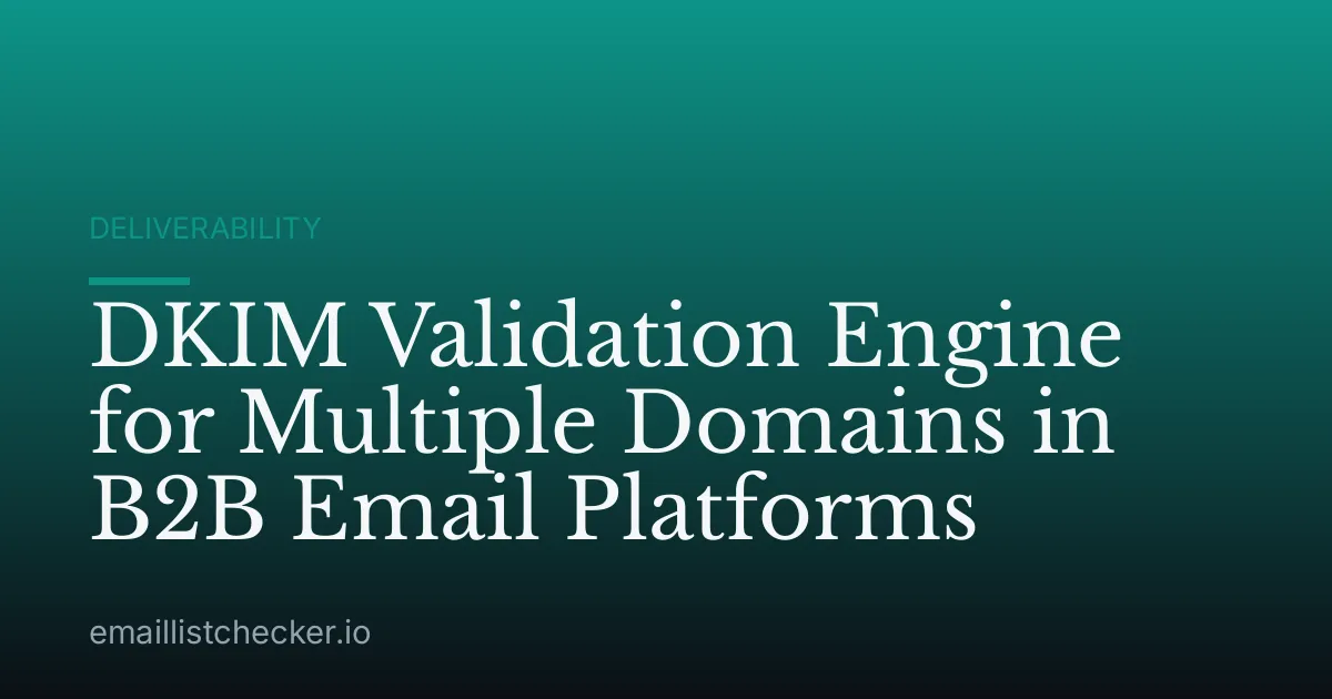 DKIM Validation Engine for Multiple Domains in B2B Email Platforms
