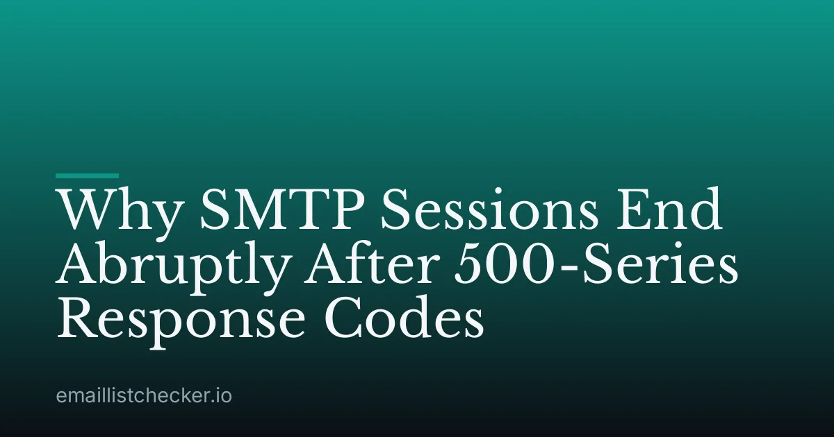 Why SMTP Sessions End Abruptly After 500-Series Response Codes
