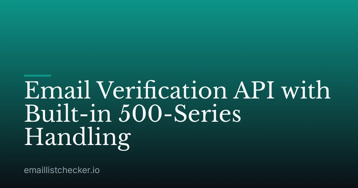 Email Verification API with Built-in 500-Series Handling