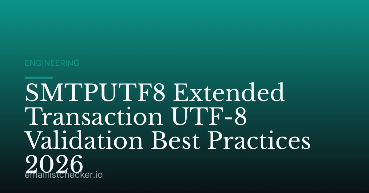 SMTPUTF8 Extended Transaction UTF-8 Validation Best Practices 2026