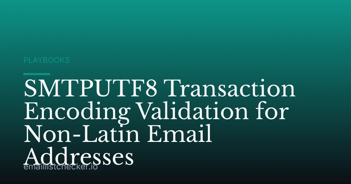 SMTPUTF8 Transaction Encoding Validation for Non-Latin Email Addresses