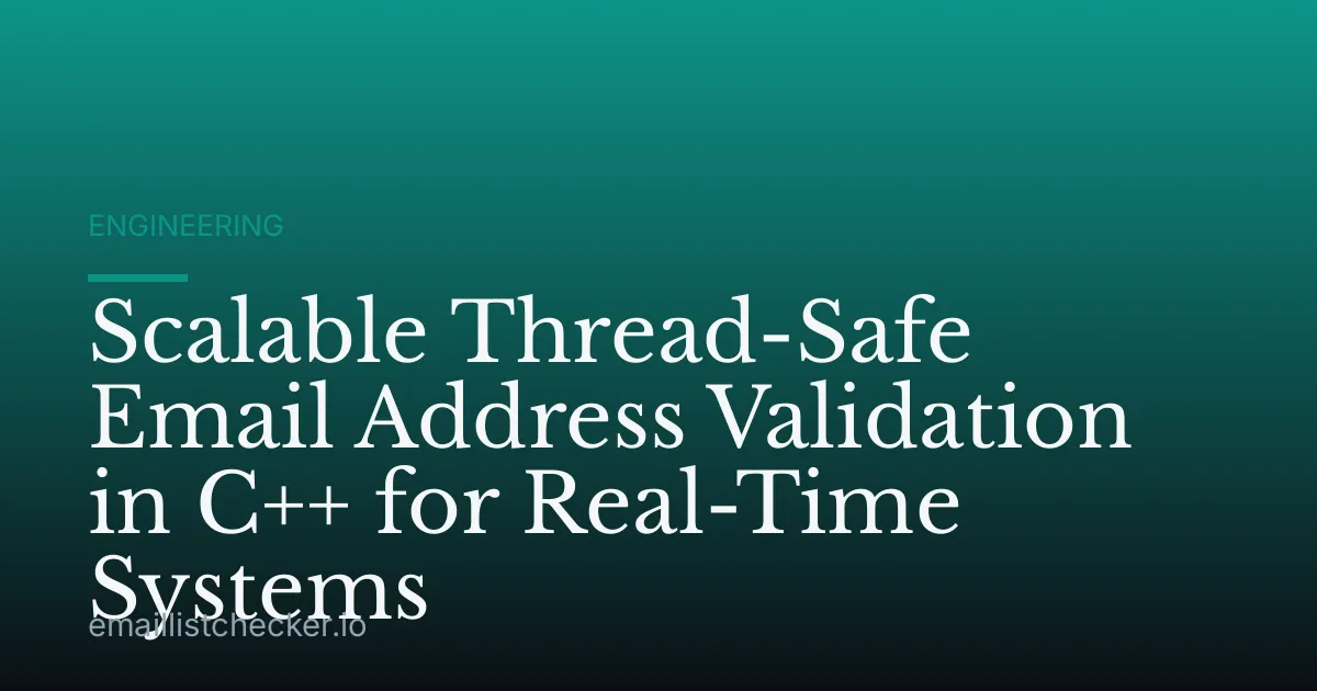 Scalable Thread-Safe Email Address Validation in C++ for Real-Time Systems