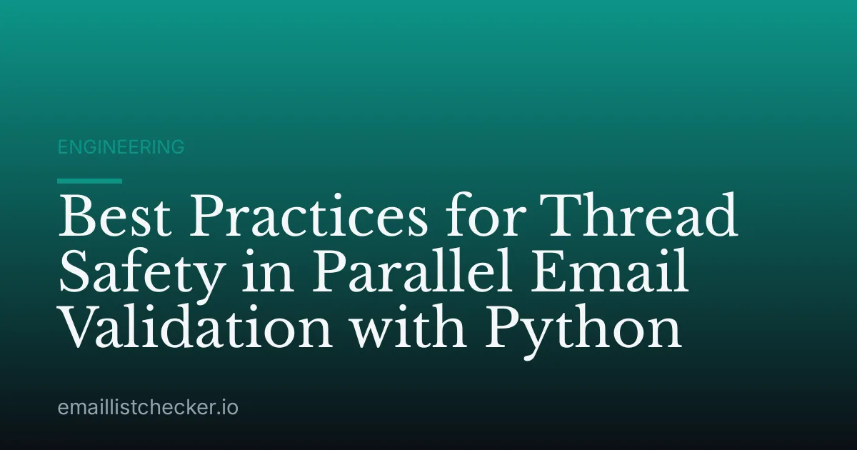 Best Practices for Thread Safety in Parallel Email Validation with Python