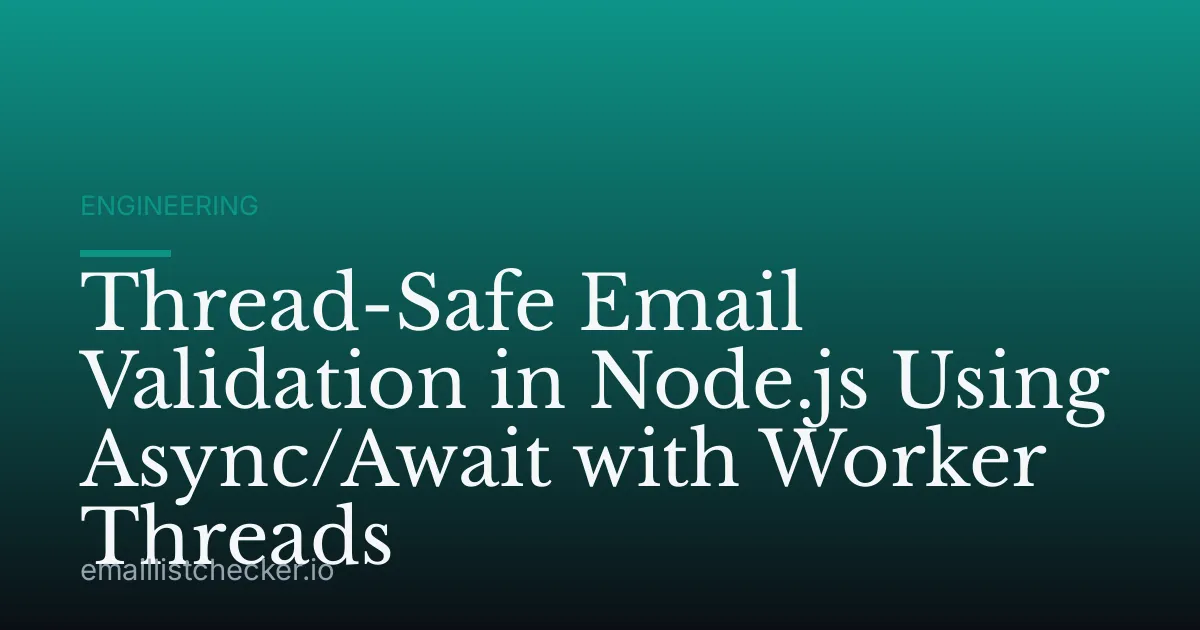 Thread-Safe Email Validation in Node.js Using Async/Await with Worker Threads
