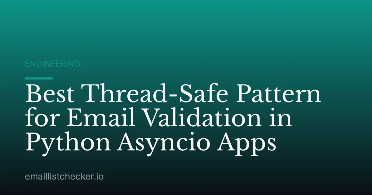 Best Thread-Safe Pattern for Email Validation in Python Asyncio Apps