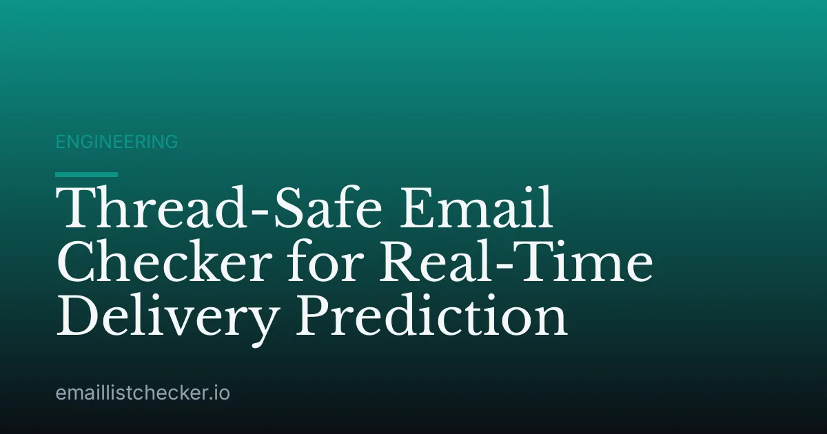 Thread-Safe Email Checker for Real-Time Delivery Prediction