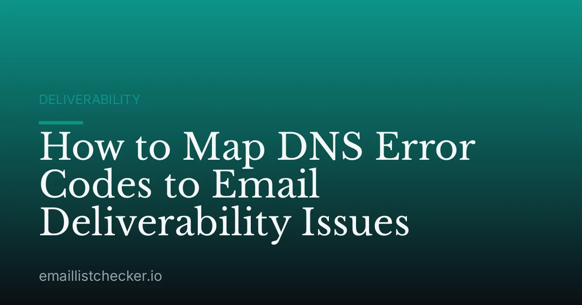 How to Map DNS Error Codes to Email Deliverability Issues