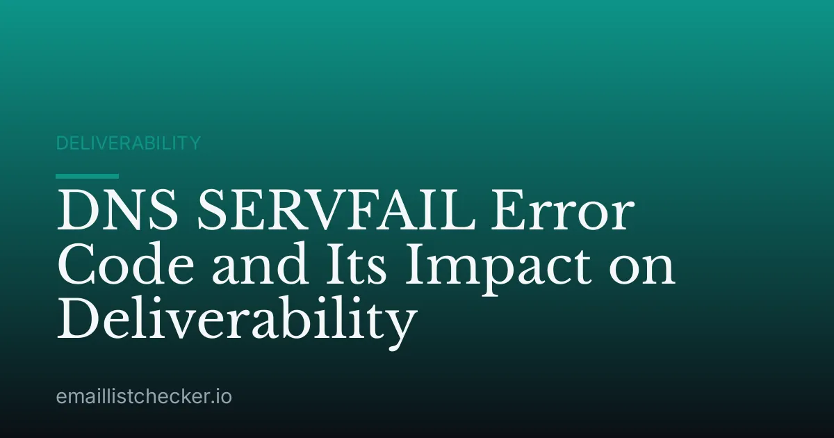 DNS SERVFAIL Error Code and Its Impact on Deliverability